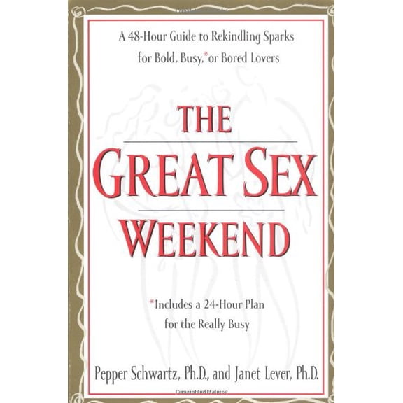 Pre-Owned The Great Sex Weekend: A 48-Hour Guide to Rekindling Sparks for Bold, Busy, or Bored Lovers : Includes a 24-Hour Plan for the Really Busy, 9780399525711, 0399525718, Paperback, Reprint edition