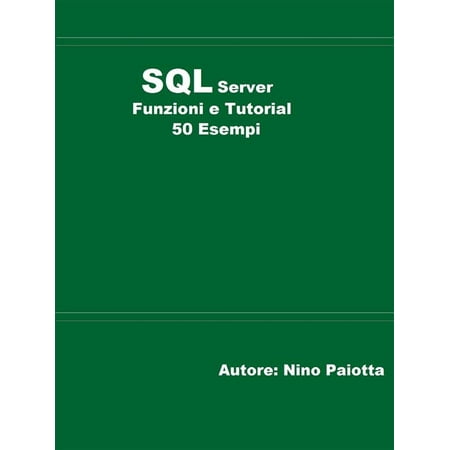 SQL Server Funzioni e tutorial 50 esempi - eBook