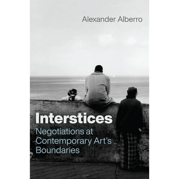 Interstices: Negotiations at Contemporary Art's Boundaries, (Paperback)