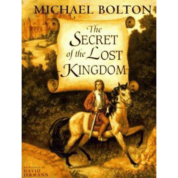 Pre-Owned The Secret of the Lost Kingdom (Hardcover) by Michael Bolton