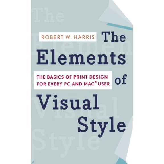 Pre-Owned The Elements of Visual Style: The Basics of Print Design for Every PC and MAC User, 9780618772452, 0618772456, Paperback,