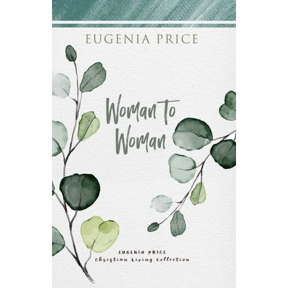 The Eugenia Price Christian Living Colle Woman to Woman, (Paperback)