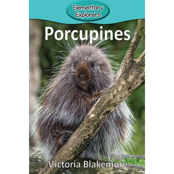 Elementary Explorers Porcupines, Book 97, (Paperback)