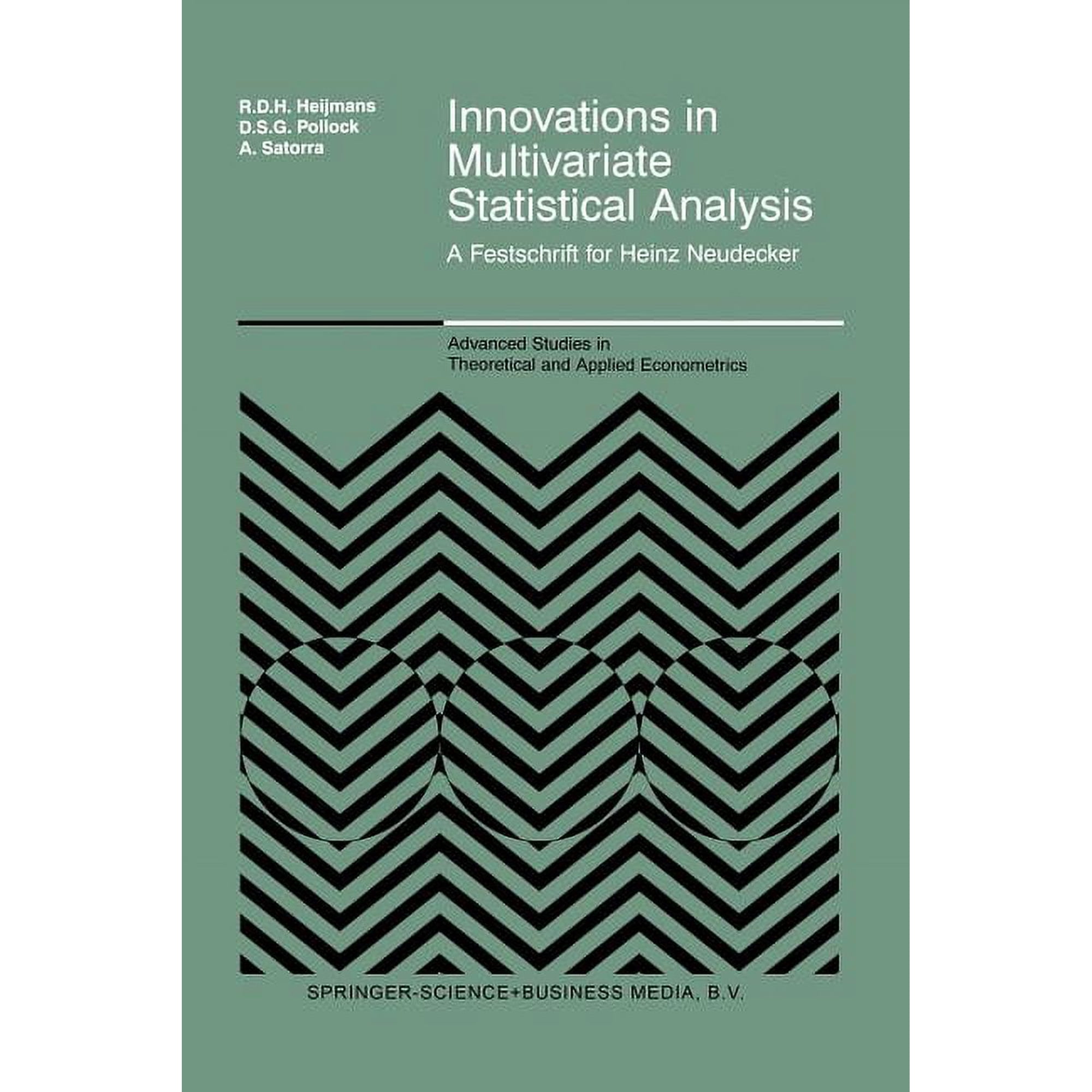 Advanced Studies in Theoretical and Appl Innovations in Multivariate Statistical Analysis: A Festschrift for Heinz Neudecker Book 36 (Paperback)