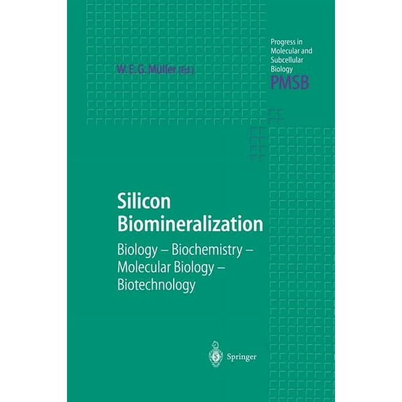Progress in Molecular and Subcellular Bi Silicon Biomineralization: Biology -- Biochemistry -- Molecular Biology -- Biotechnology, Book 33, (Paperback)