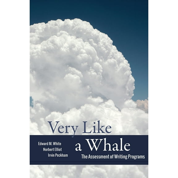Very Like a Whale : The Assessment of Writing Programs (Paperback)