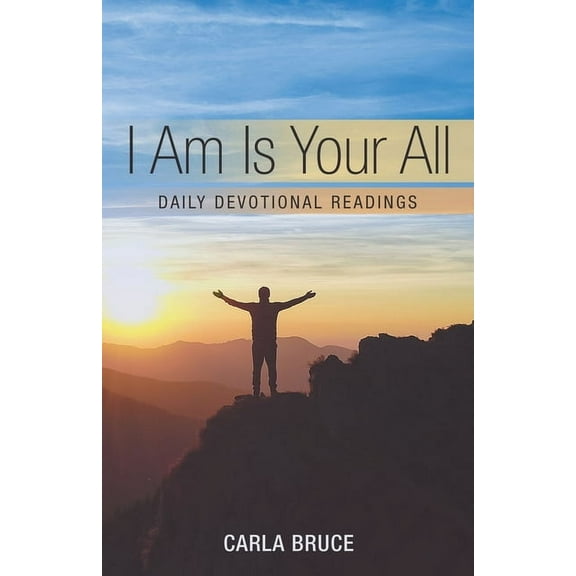 I Am Is Your All: Daily Devotional Readings, (Paperback)