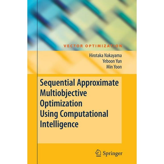 Vector Optimization Sequential Approximate Multiobjective Optimization Using Computational Intelligence, (Hardcover)