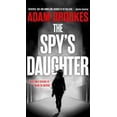 thumbnail image 2 of The Spy's Daughter (Paperback 9780316503495) by Adam Brookes, 2 of 2