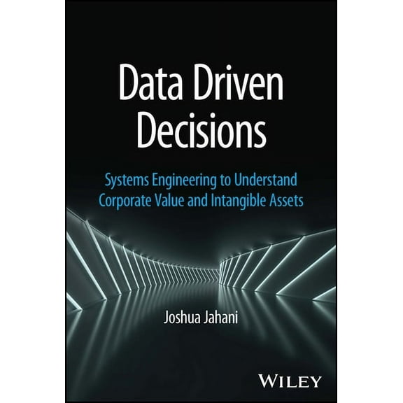Data Driven Decisions: Systems Engineering to Understand Corporate Value and Intangible Assets, (Hardcover)