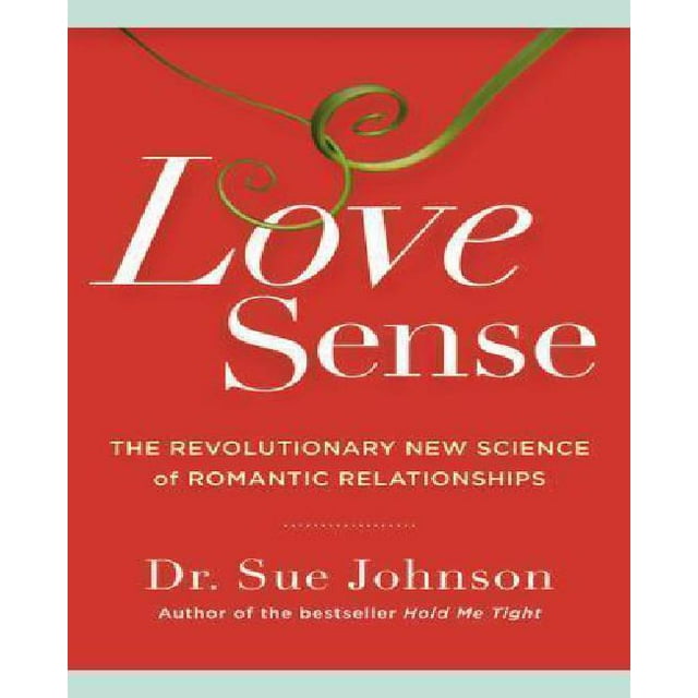 Love Sense: The Revolutionary New Science of Romantic Relationships