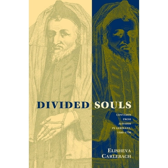Divided Souls: Converts from Judaism in Germany, 1500-1750, (Paperback)