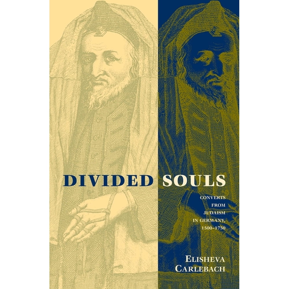Divided Souls Converts from Judaism in Germany, 1500
