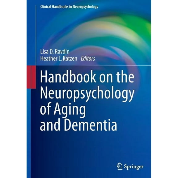 Clinical Handbooks in Neuropsychology Handbook on the Neuropsychology of Aging and Dementia, (Paperback)