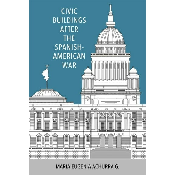 Caribbean Studies Civic Buildings After the Spanish-American War (Hardback), (Hardcover)