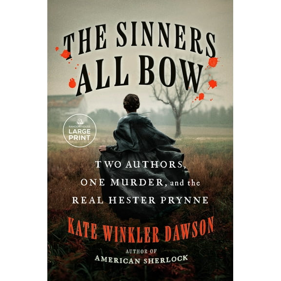 The Sinners All Bow: Two Authors, One Murder, and the Real Hester Prynne, (Paperback)