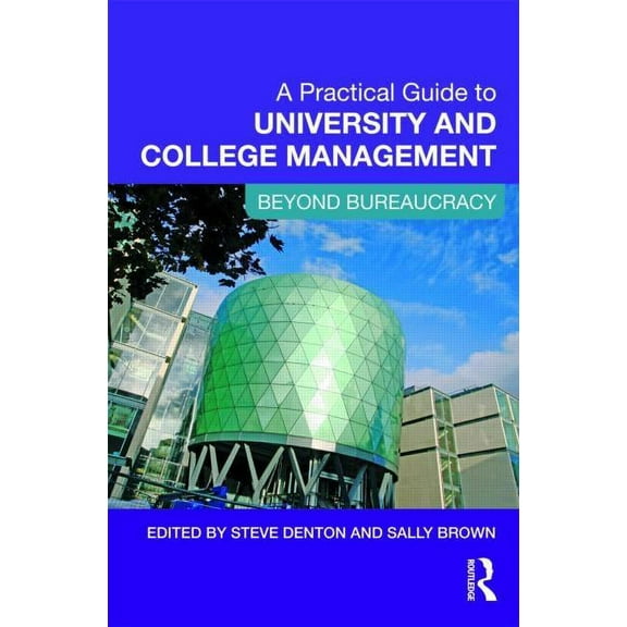 A Practical Guide to University and College Management: Beyond Bureaucracy, (Paperback)