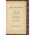 thumbnail image 1 of True Friendship: Geoffrey Hill, Anthony Hecht, and Robert Lowell Under the Sign of Eliot and Pound (The Anthony Hecht Lectures in the Humanities Series), 1 of 1