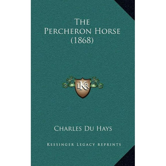 The Percheron Horse (1868) (Hardcover)