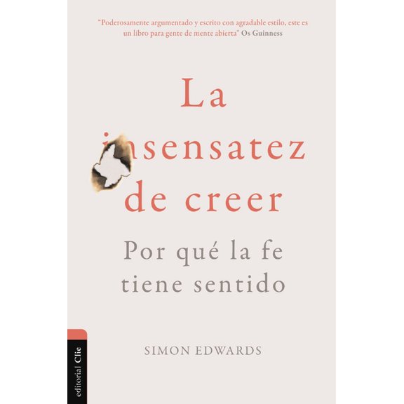 La Sensatez de Creer: Por Qué La Fe Tiene Sentido, (Paperback)