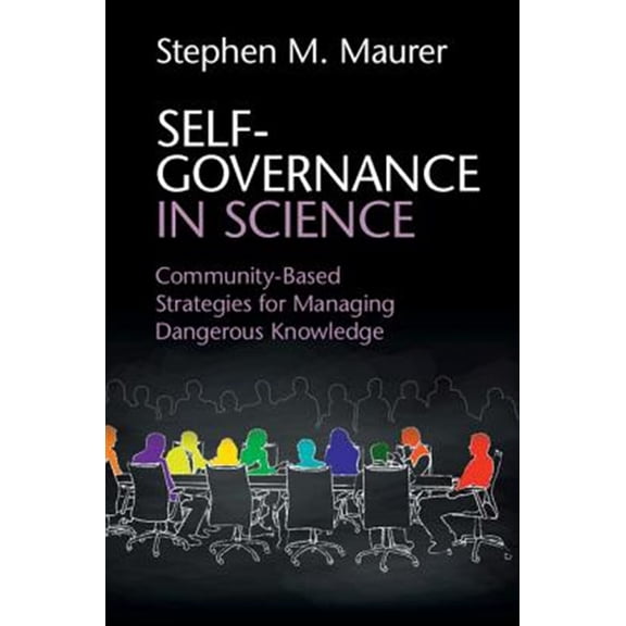 Pre-Owned Self-Governance in Science: Community-Based Strategies for Managing Dangerous Knowledge, (Paperback)