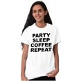 thumbnail image 3 of Party Sleep Coffee Repeat Routine Women's Graphic T Shirt Tees Brisco Brands L, 3 of 5