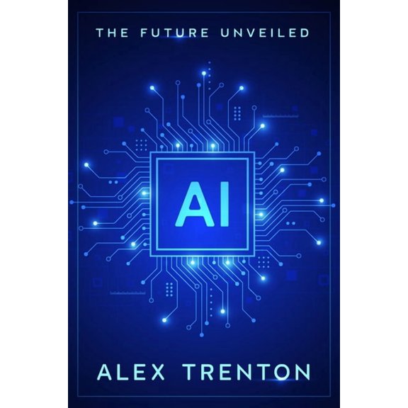 AI: The Future Unveiled, (Paperback)