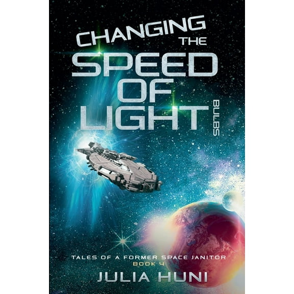 Tales of a Former Space Janitor Changing the Speed of Light Bulbs, Book 4, (Paperback)