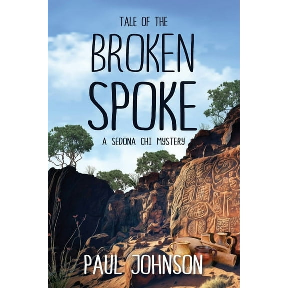 A Sedona Chi Mystery Tale of the Broken Spoke, Book 1, (Paperback)