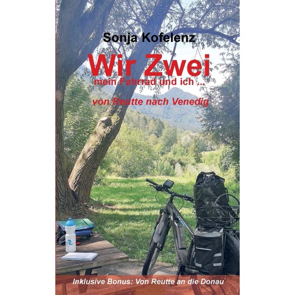 Wir Zwei: mein Fahrrad und ich ... von Reutte nach Venedig, (Paperback)
