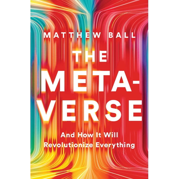 Pre-Owned The Metaverse: And How It Will Revolutionize Everything (Hardcover) 1324092033 9781324092032