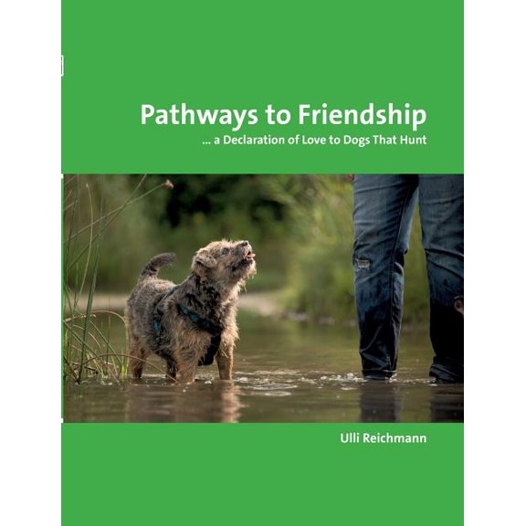 Pathways to Friendship: ... A Declaration of Love to Dogs That Hunt, (Paperback)