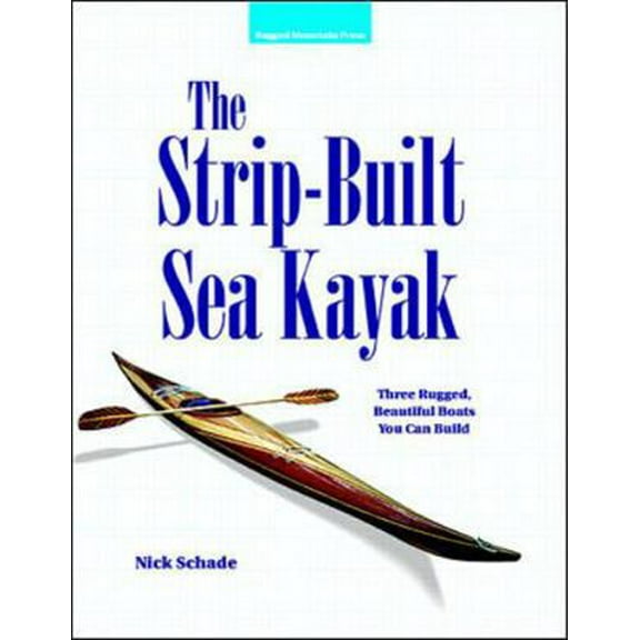 Pre-Owned The Strip-Built Sea Kayak: Three Rugged, Beautiful Boats You Can Build (Paperback) 007057989X 9780070579897