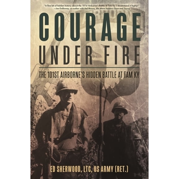 Pre-Owned Courage Under Fire: The 101st Airborne's Hidden Battle at Tam KY (Paperback) 1636243053 9781636243054