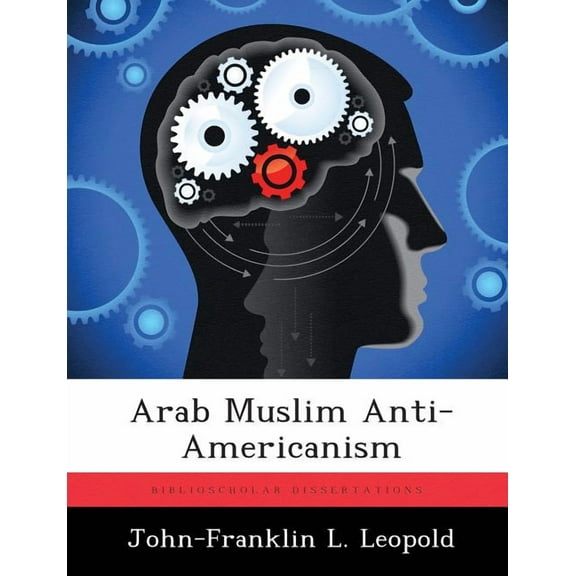 Arab Muslim Anti-Americanism, (Paperback)