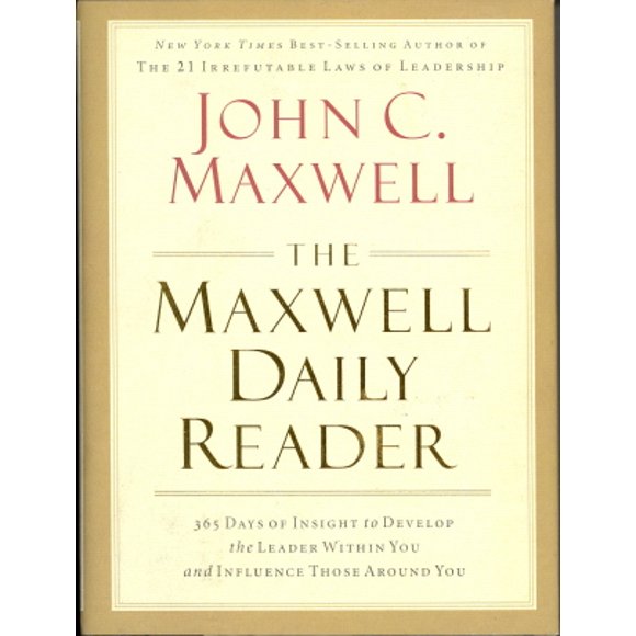 The Maxwell Daily Reader: 365 Days of Insight to Develop the Leader Within You and Influence Those Around You