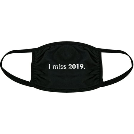 I Miss 2019 Face Mask Funny Social Distancing 2020 Graphic Nose And Mouth Covering