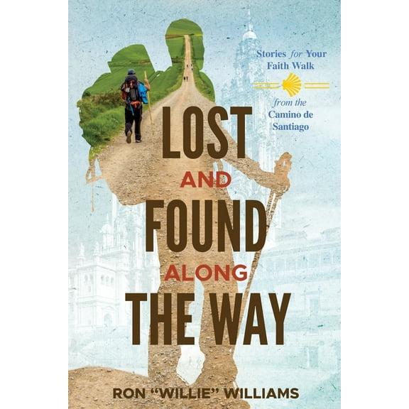 Lost and Found Along the Way: Stories for your Faith Walk from the Camino de Santiago, (Paperback)
