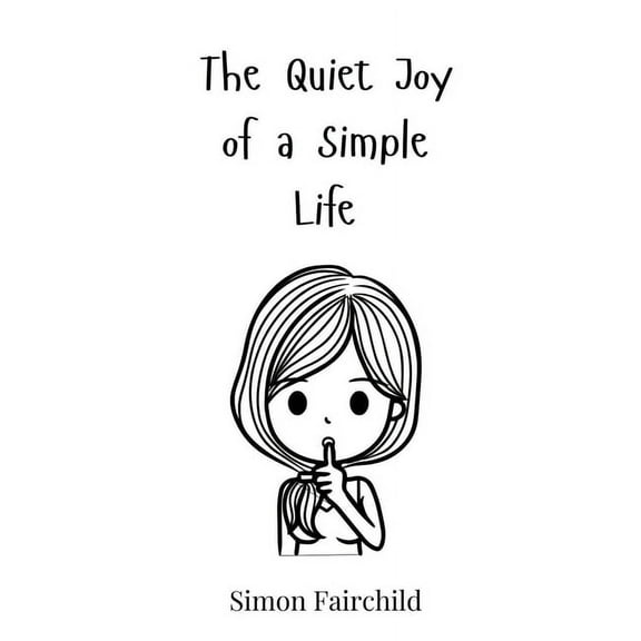 The Quiet Joy of a Simple Life, (Hardcover)