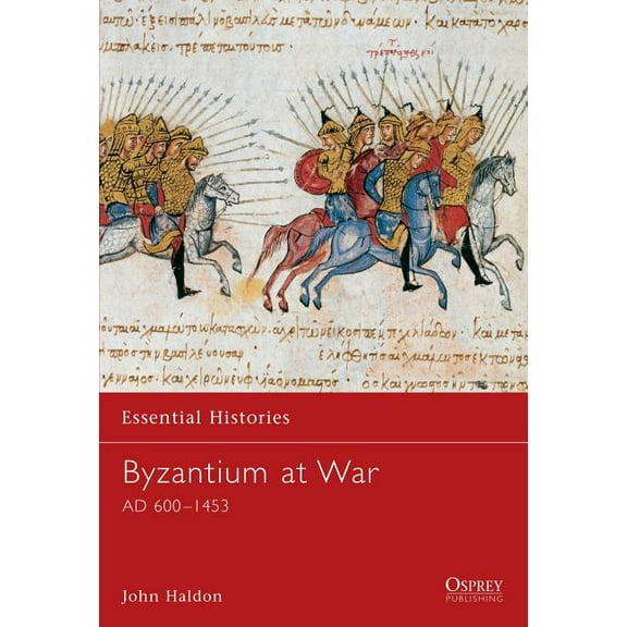 Essential Histories: Byzantium at War : AD 600–1453 (Paperback)