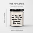 thumbnail image 3 of Be Nice to Me, I May Be Your Crane Operator One Day, 9oz Vanilla Soy Candle Gifts for Crane Operators Birthday, 3 of 3