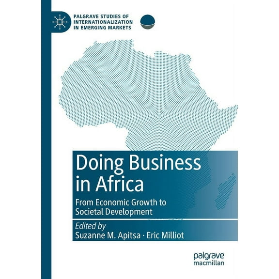 Palgrave Studies of Internationalization Doing Business in Africa: From Economic Growth to Societal Development, (Paperback)