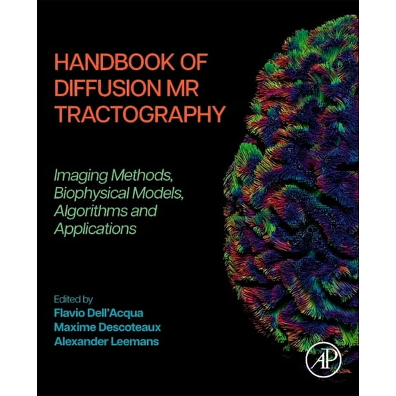 Handbook of Diffusion MR Tractography: Imaging Methods, Biophysical Models, Algorithms and Applications, (Hardcover)