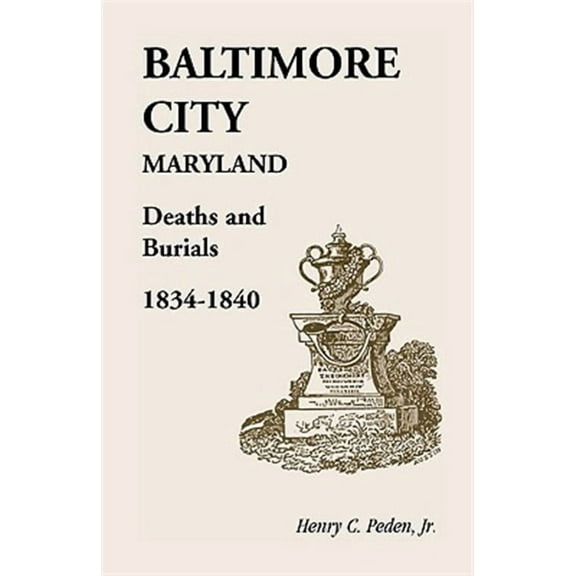 Baltimore City [Maryland] Deaths and Burials, 1834-1840
