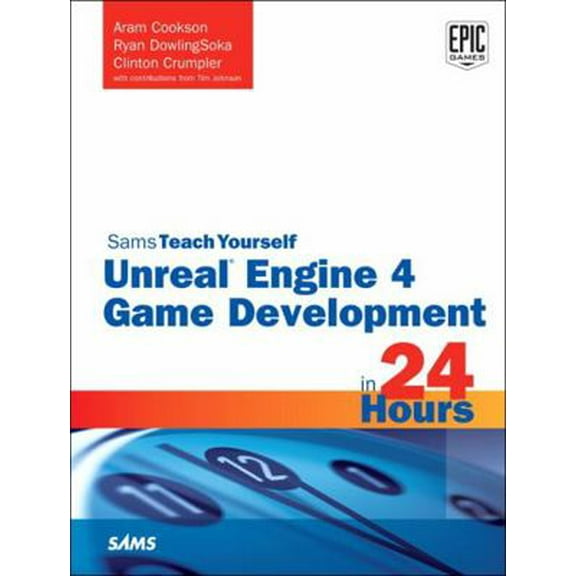Pre-Owned Unreal Engine 4 Game Development in 24 Hours, Sams Teach Yourself (Paperback) 0672337622 9780672337628