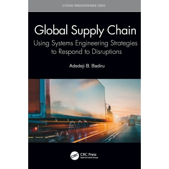 Systems Innovation Book Global Supply Chain: Using Systems Engineering Strategies to Respond to Disruptions, (Paperback)
