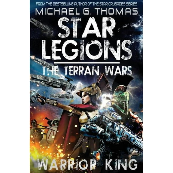Star Legions: The Terran Wars Warrior King, Book 1, (Paperback)