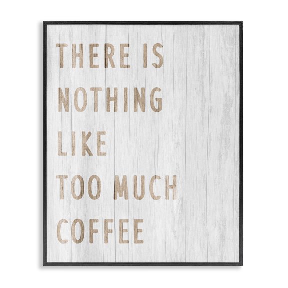 Stupell Industries Farmhouse Too Much Coffee Phrase Black Framed Giclee Art, 11 x 14, by Lil' Rue
