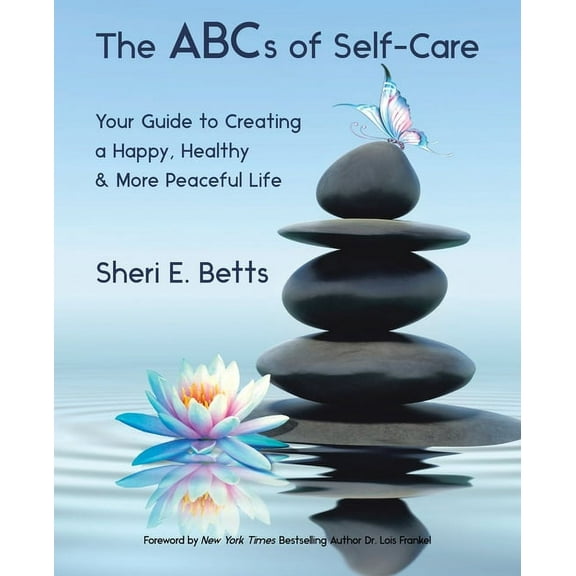 The ABCs of Self-Care: Your Guide to Creating a Happy, Healthy & More Peaceful Life, (Paperback)