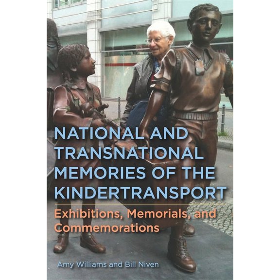 Dialogue and Disjunction: Studies in Jew National and Transnational Memories of the Kindertransport: Exhibitions, Memorials, and Commemorations, Book 12, (Hardcover)